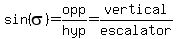 sin%28sigma%29=opp%2Fhyp=vertical%2Fescalator