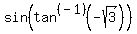 sin%28tan%5E%28-1%29%28-sqrt%283%29%29%29