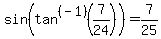 sin%28tan%5E%28-1%29%287%2F24%29%29+=+7%2F25