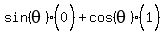 sin%28theta%29%280%5E%22%22%29%2Bcos%28theta%29%281%5E%22%22%29
