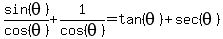 sin%28theta%29%2Fcos%28theta%29%2B1%2Fcos%28theta%29=tan%28theta%29%2Bsec%28theta%29