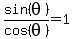 sin%28theta%29%2Fcos%28theta%29=1