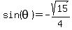 sin%28theta%29=-sqrt%2815%29%2F4