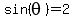 sin%28theta%29=2