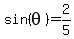 sin%28theta%29=2%2F5%0D%0A%7B%7B%7B%28cos%28theta%29%29%5E2%2B%28sin%28theta%29%29%5E2=1