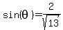 sin%28theta%29=2%2Fsqrt%2813%29