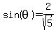 sin%28theta%29=2%2Fsqrt%285%29