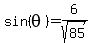 sin%28theta%29=6%2Fsqrt%2885%29