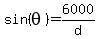 sin%28theta%29=6000%2Fd