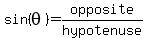 sin%28theta%29=opposite%2Fhypotenuse