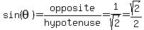 sin%28theta%29=opposite%2Fhypotenuse=1%2Fsqrt%282%29=sqrt%282%29%2F2