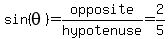 sin%28theta%29=opposite%2Fhypotenuse=2%2F5