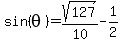 sin%28theta%29=sqrt%28127%29%2F10-1%2F2