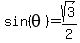 sin%28theta%29=sqrt%283%29%2F2