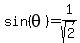 sin%28theta%29+=+1%2Fsqrt%282%29