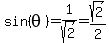 sin%28theta%29+=+1%2Fsqrt%282%29+=+sqrt%282%29%2F2