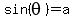 sin%28theta%29+=+a+