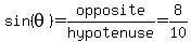 sin%28theta%29+=+opposite%2Fhypotenuse=8%2F10