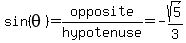 sin%28theta%29+=+opposite%2Fhypotenuse+=+-sqrt%285%29%2F3