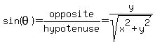 sin%28theta%29+=+opposite%2Fhypotenuse+=+y%2Fsqrt%28x%5E2%2By%5E2%29