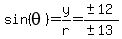 sin%28theta%29+=+y%2Fr+=+%28%22%22+%2B-+12%29%2F%28%22%22+%2B-+13%29