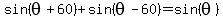 sin%28theta%2B60%29%2Bsin%28theta-60%29=sin%28theta%29