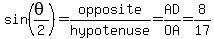sin%28theta%2F2%29=opposite%2Fhypotenuse=AD%2FOA=8%2F17