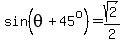 sin%28theta+%2B+45%5Eo%29+=+sqrt%282%29%2F2