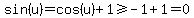sin%28u%29=cos%28u%29%2B1%3E=-1%2B1=0