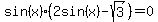sin%28x%29%282sin%28x%29-sqrt%283%29%29=0