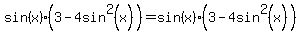 sin%28x%29%283+-+4sin%5E2%28x%29%29+=+sin%28x%29%283-4sin%5E2%28x%29%29