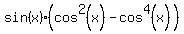 sin%28x%29%28cos%5E2%28x%29-cos%5E4%28x%29%29
