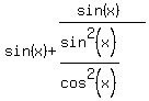 sin%28x%29%2B%28sin%28x%29%29%2F%28sin%5E2%28x%29%2Fcos%5E2%28x%29%29