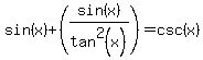sin%28x%29%2B%28sin%28x%29%2Ftan%5E2%28x%29%29=csc%28x%29