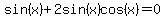 sin%28x%29%2B2sin%28x%29cos%28x%29=0