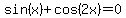 sin%28x%29%2Bcos%282x%29=0