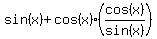 sin%28x%29%2Bcos%28x%29%28cos%28x%29%2Fsin%28x%29%29