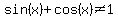 sin%28x%29%2Bcos%28x%29%3C%3E1