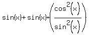 sin%28x%29%2Bsin%28x%29%28cos%5E2%28x%29%2Fsin%5E2%28x%29%29