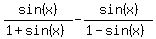 sin%28x%29%2F%281%2Bsin%28x%29%29-sin%28x%29%2F%281-sin%28x%29%29