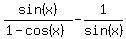 sin%28x%29%2F%281-cos%28x%29%29+-+1%2Fsin%28x%29