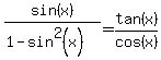 sin%28x%29%2F%281-sin%5E2%28x%29%29+=+tan%28x%29%2Fcos%28x%29