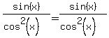 sin%28x%29%2F%28cos%5E2%28x%29%29+=+sin%28x%29%2F%28cos%5E2%28x%29%29
