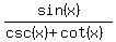 sin%28x%29%2F%28csc%28x%29%2Bcot%28x%29%29