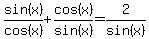 sin%28x%29%2Fcos%28x%29%2Bcos%28x%29%2Fsin%28x%29+=+2%2Fsin%28x%29