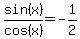 sin%28x%29%2Fcos%28x%29=-1%2F2