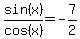 sin%28x%29%2Fcos%28x%29=-7%2F2