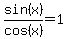 sin%28x%29%2Fcos%28x%29=1