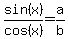 sin%28x%29%2Fcos%28x%29+=+a%2Fb+