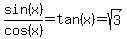 sin%28x%29%2Fcos%28x%29+=+tan%28x%29+=+sqrt%283%29